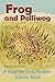 Frog and Polliwog: A Beginn...
