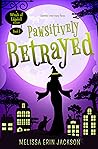 Pawsitively Betrayed by Melissa Erin Jackson