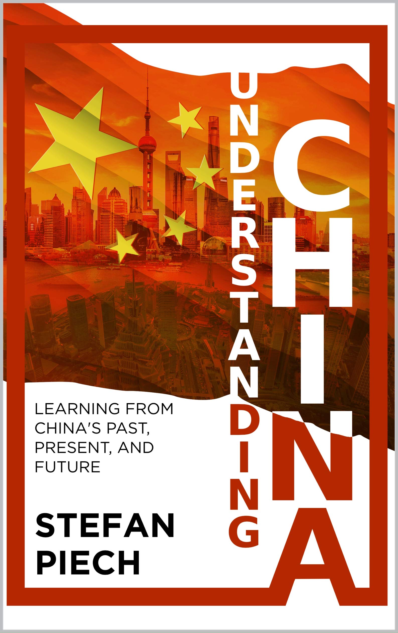 Understanding China: Learning from China's Past, Present, and Future (Kindle Edition)