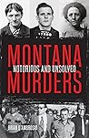 Montana Murders: Notorious and Unsolved
