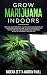GROW MARIJUANA INDOORS: How...