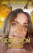 Hiding From Myself: My Complicated Rebirth into Womanhood and My Own Skin