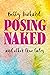 Posing Naked: and other tru...