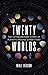 Twenty Worlds: The Extraordinary Story of Planets Around Other Stars (Universe)