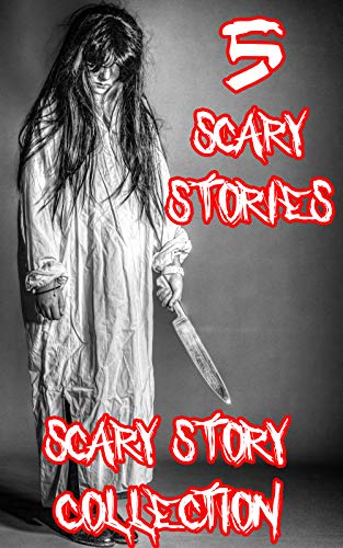 Scary Stories Collection: 5 Short Horror Stories