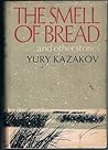 The Smell of Bread and other stories by Yuri Kazakov