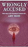 Wrongly Accused (The Strange Watcher Stories Book 1)