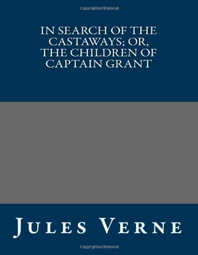 In Search of the Castaways; Or, The Children of Captain Grant