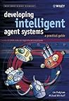 Developing Intelligent Agent Systems: A Practical Guide (Wiley Series in Agent Technology)