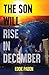 The Son Will Rise In December by Eddie Pabon