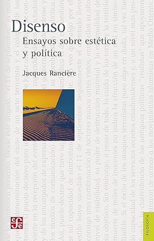 Disenso. Ensayos sobre estética y política (Spanish Edition)