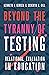 Beyond the Tyranny of Testi...