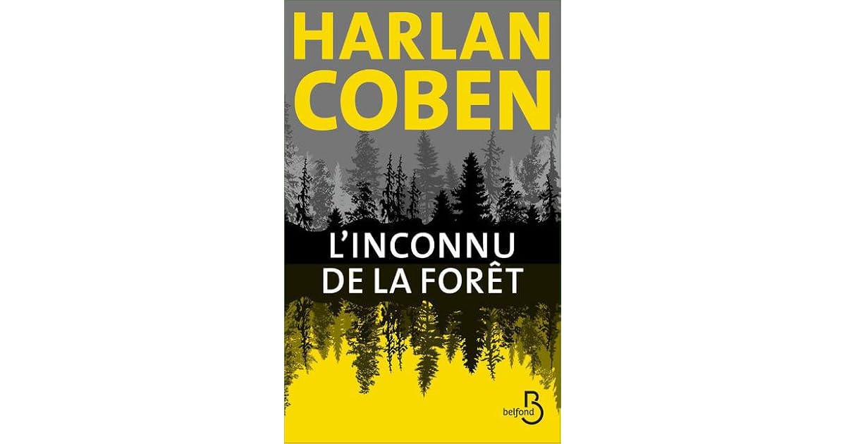 L'inconnue De La Foret Harlan Coben L'Inconnu de la forêt by Harlan Coben