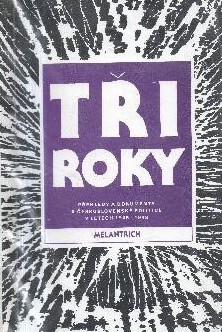 Tři roky 2.: Přehledy a dokumenty k československé politice v letech 1945 - 1948