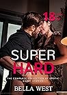 Super Hard: The Complete Collection of Hot Erotic Short Stories (Erotic Collections Book 1)