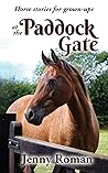 Book cover for At the Paddock Gate: Horse stories for grown-ups