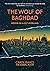 The Wolf of Baghdad: Memoir of a Lost Homeland