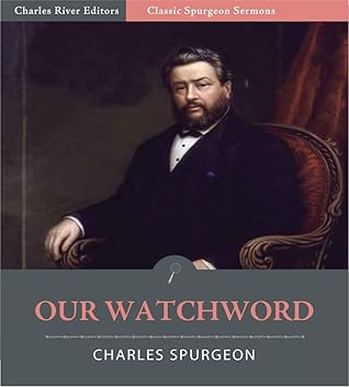 Classic Spurgeon Sermons: Our Watchword (Illustrated)