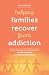 Helping Families Recover from Addiction: Coping, Growing, and Healing through 12-Step Practices and Ignatian Spirituality
