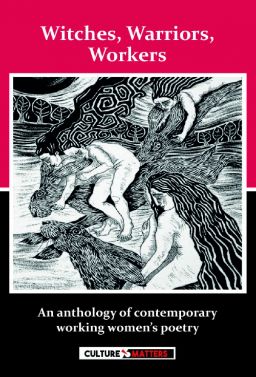 Witches, Warriors, Workers: An Anthology of contemporary working women’s poetry