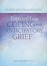 Expected Loss: Coping with Anticipatory Grief (Words of Hope and Healing)