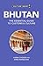 Bhutan - Culture Smart!: The Essential Guide to Customs & Culture