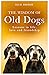 The Wisdom of Old Dogs: Lessons in Life, Love and Friendship