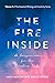 The Fire Inside: A Companion for the Creative Life (2) (The Essential Writing and Creativity Ser)