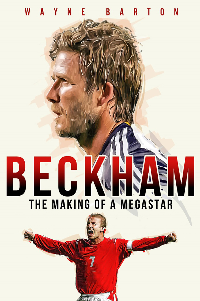 Beckham: The Making of a Megastar (Hardcover)