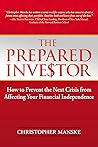 The Prepared Investor: How to Prevent the Next Crisis from Affecting Your Financial Independence The Prepared Investor: How to Prevent the Next Crisis from Affecting Your Financial Independence