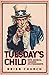 Tuesday's Child: How Americ...