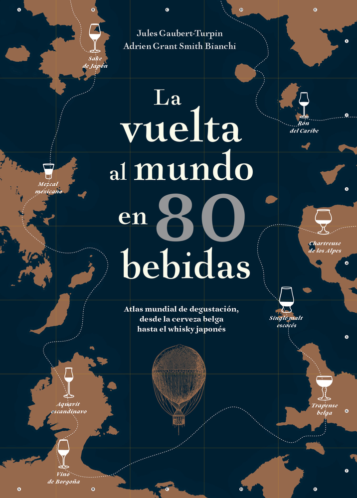 La vuelta al mundo en 80 bebidas: Atlas mundial de degustación, desde la cerveza belga hasta el whisky japonés