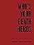 Who's Your Death Hero?