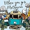 When You Go to Melbourne by Maree G Coote