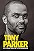 Tony Parker: Beyond All of ...