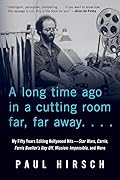 A Long Time Ago in a Cutting Room Far, Far Away: My Fifty Years Editing Hollywood Hits—Star Wars, Carrie, Ferris Bueller's Day Off, Mission: Impossible, and More