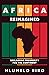 Africa Reimagined: Reclaimi...