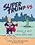 Super Trump 45 by Sharon Rodgers