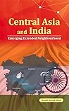 Central Asia and India: Emerging Extended Neighbourhood