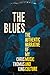 The Blues: The Authentic Narrative of My Music and Culture