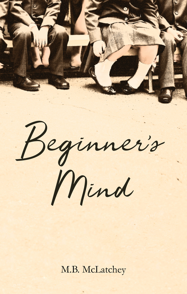Beginner's Mind by M.B. McLatchey