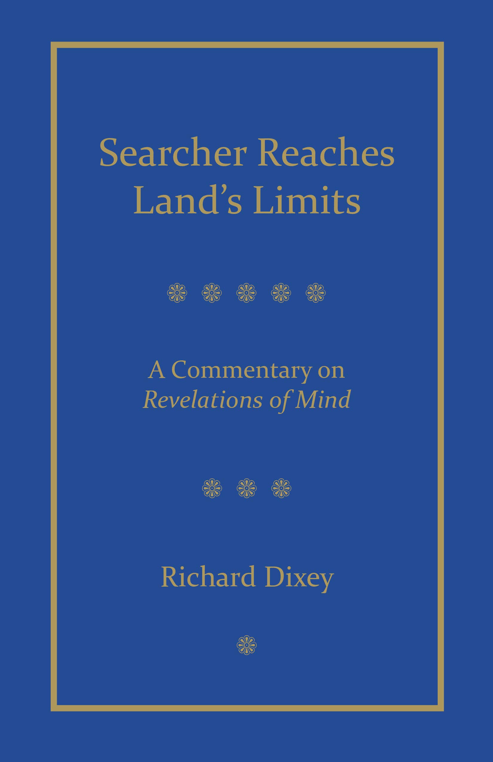Searcher Reaches Land's Limits: A Commentary on Revelations of Mind (Kindle Edition)