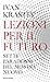 Lezioni per il futuro. Sette paradossi del mondo nuovo by Ivan Krastev