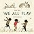 We All Play