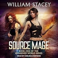 Source Mage (The Awakened World Book 1) by William Stacey