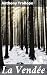 La Vendée: Enriched edition. A Tale of Revolution and Redemption in France