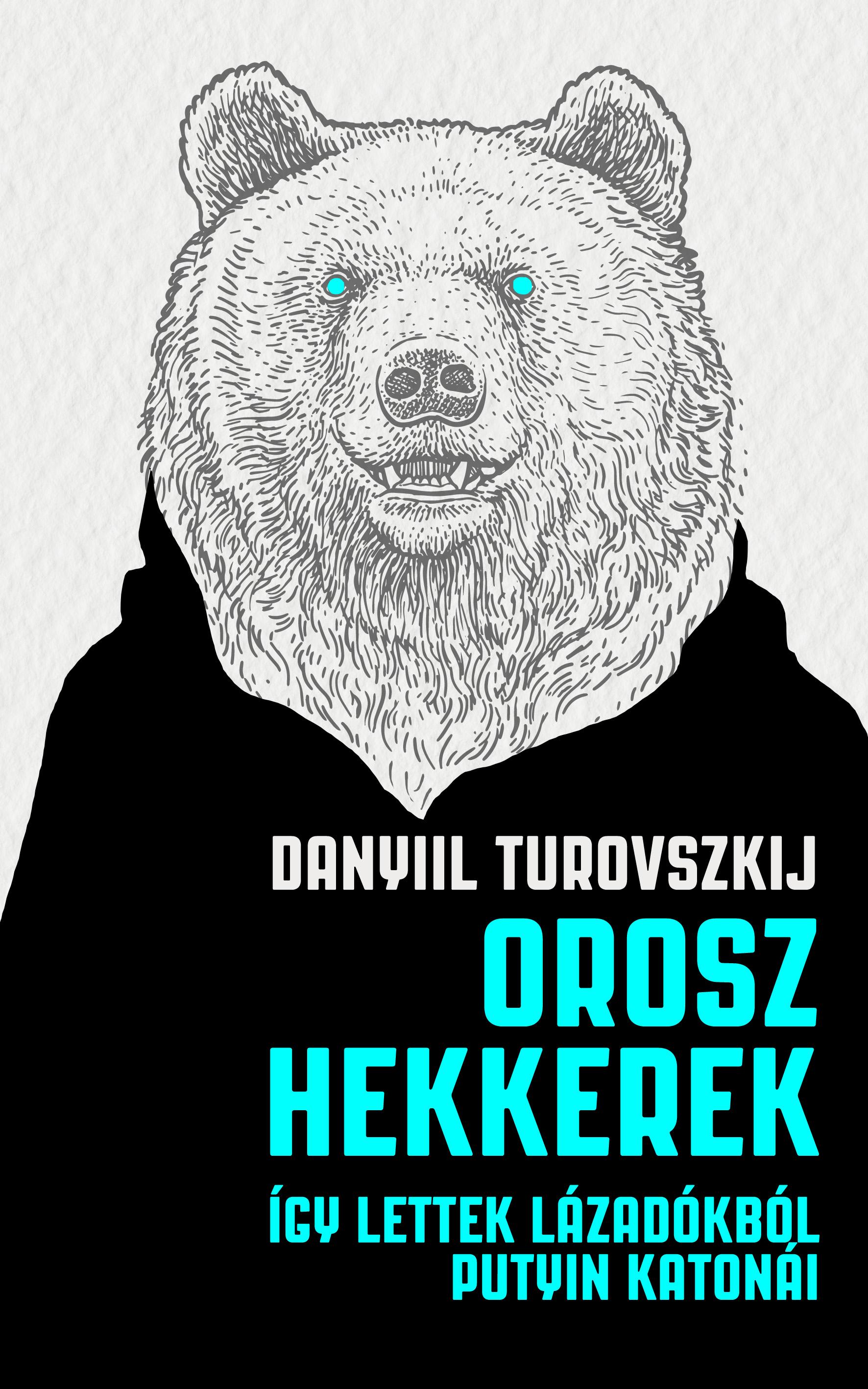 Orosz ​hekkerek - Így lettek lázadókból Putyin katonái