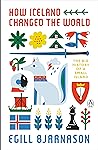 How Iceland Changed the World by Egill Bjarnason