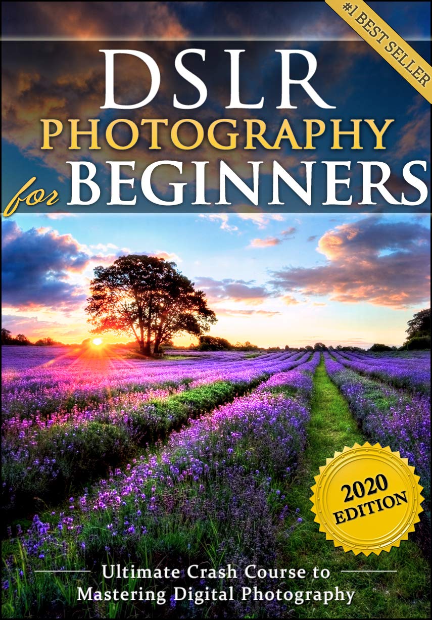 DSLR Photography for Beginners: Take 10 Times Better Pictures in 48 Hours or Less! Best Way to Learn Digital Photography, Master Your DSLR Camera & Improve Your Digital SLR Photography Skills (Kindle Edition)