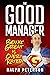 The Good Manager by Ralph  Peterson
